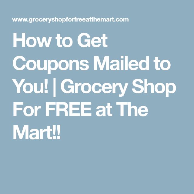 How to Get Coupons Mailed to You! Grocery Shop For FREE at The Mart How to Get Coupons Mailed to You! Grocery Shop For FREE at The Mart