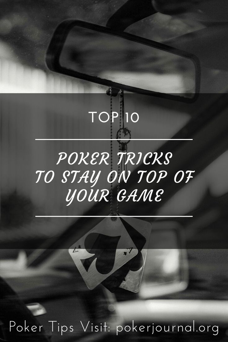 Top 10 Poker Tricks Stay On Top Of Your Game With These Poker Tips Poker Poker Tournament Card Sharks