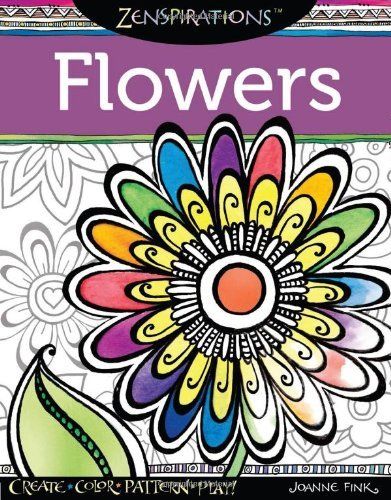 Discover A Bountiful Garden Of 28 Whimsical Flower Designs In This Extraordinary Coloring Activity Book Zenspirations Artist Joanne Fink Reveals Her
