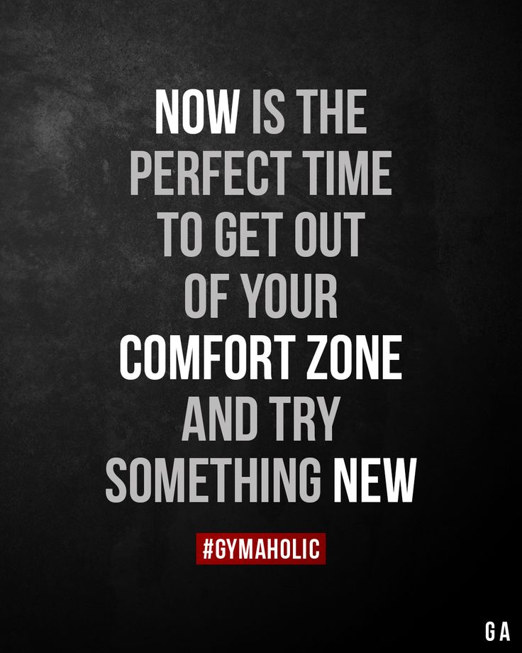 Now Is The Perfect Time To Get Out Of Your Comfort Zone And Try Something New Motivational Quotes For Success Quotes Inspirational Quotes