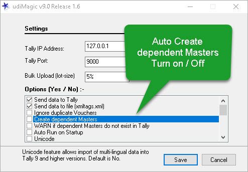 Auto Create Masters - Excel to Tally. By default, udiMagic software automatically creates Masters before importing the Vouchers. To prevent this, you can turn off the option "Create dependent Masters' in udiMagic Settings.