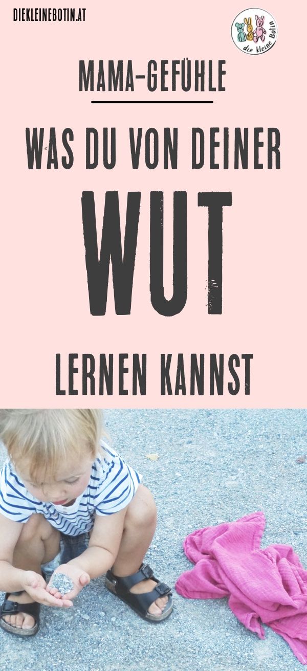 Wut. Was du von Deiner Wut als Mama lernen kannst Warum ist mein Kleinkind so wütend | Kleinkind