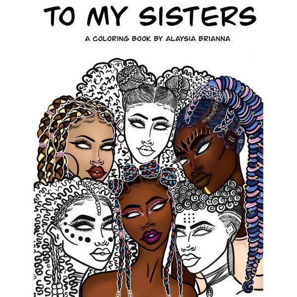 To My Sisters Coloring Book by Alaysia Brianna Coloring books