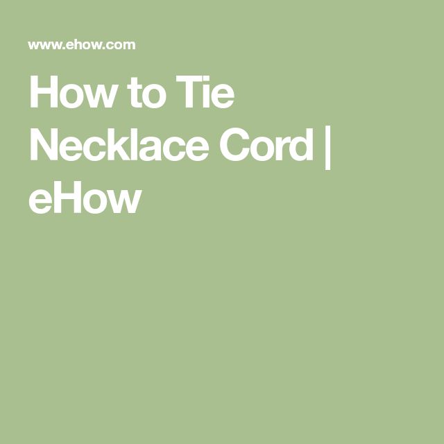 The Words How To Tie Necklace Cord Elbow On A Green Background With the-words-how-to-tie-necklace-cord-elbow-on-a-green-background-with
