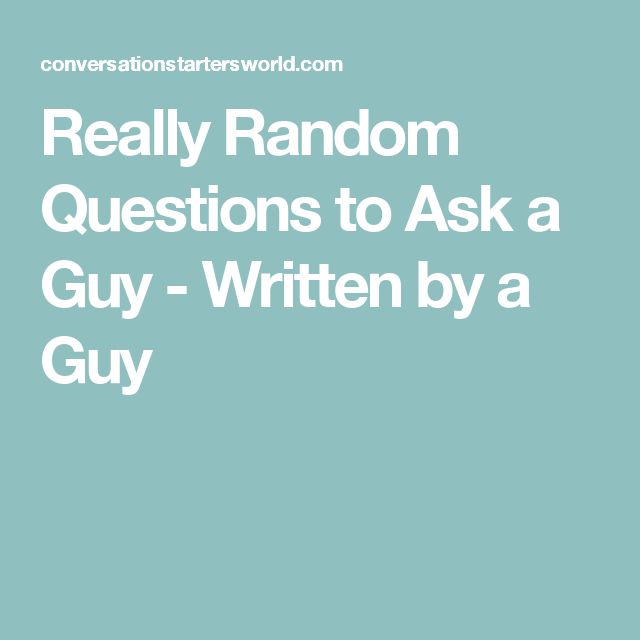 Embarrassing Questions To Ask A Guy 15