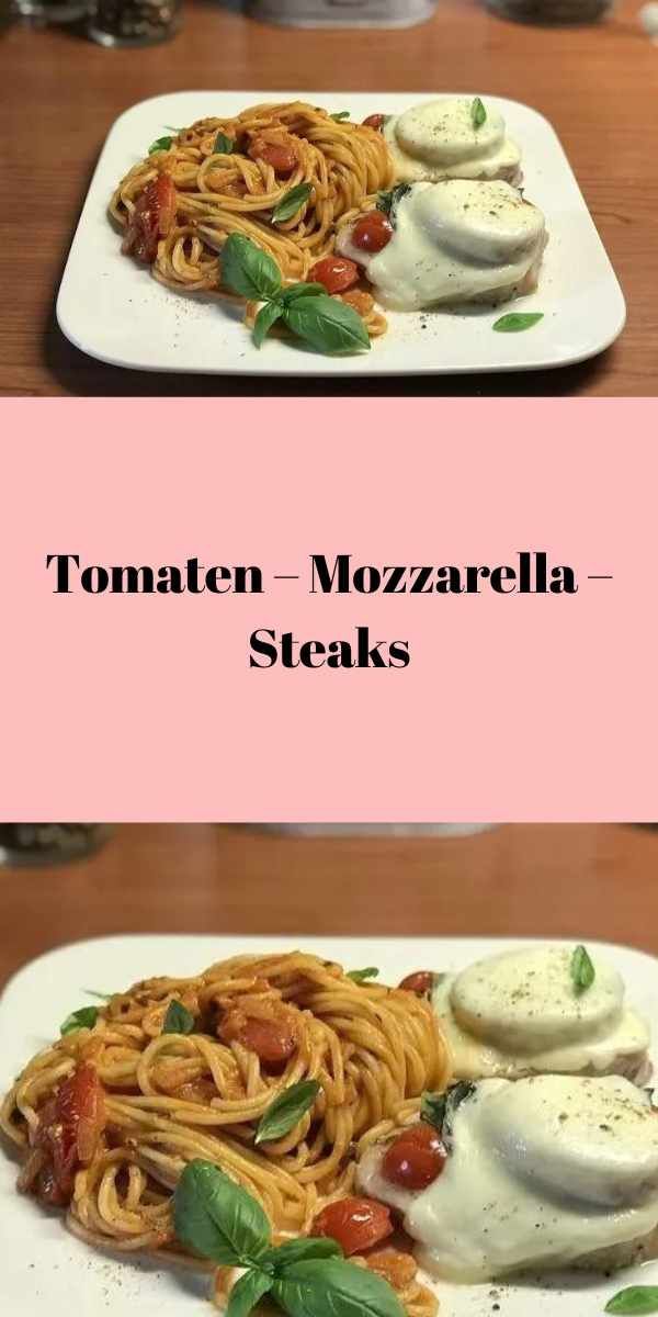 Tomaten – Mozzarella – Steaks in 2024