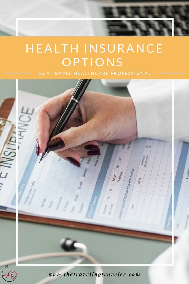 What To Do For Health Insurance As A Healthcare Traveler Health