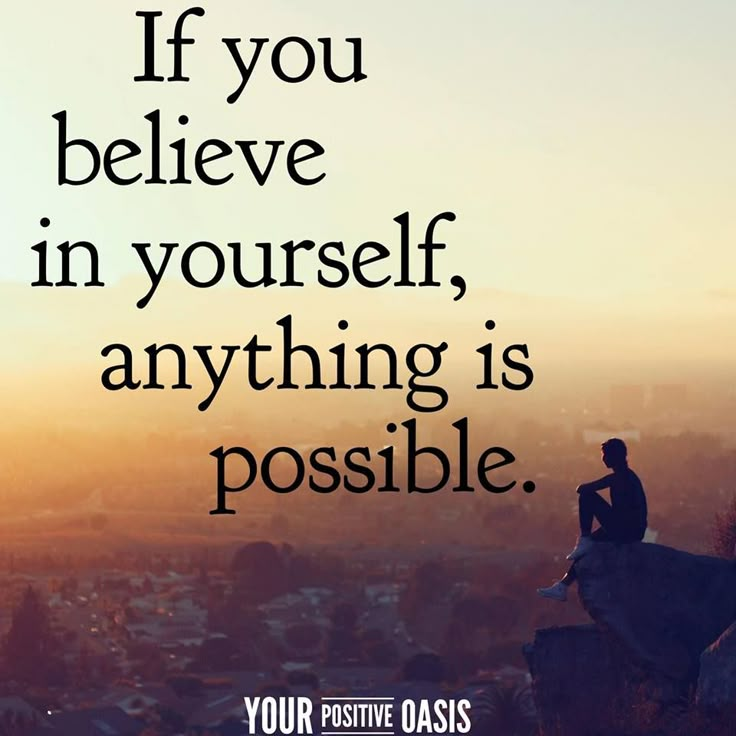 a person sitting on top of a rock with the words if you believe in yourself, anything is possible