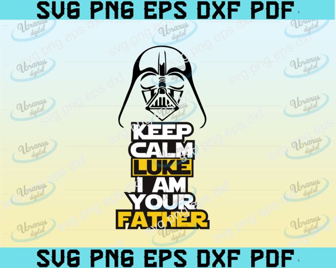Download Keep Calm Luke I am your father svg, Darth Vader SVG ...