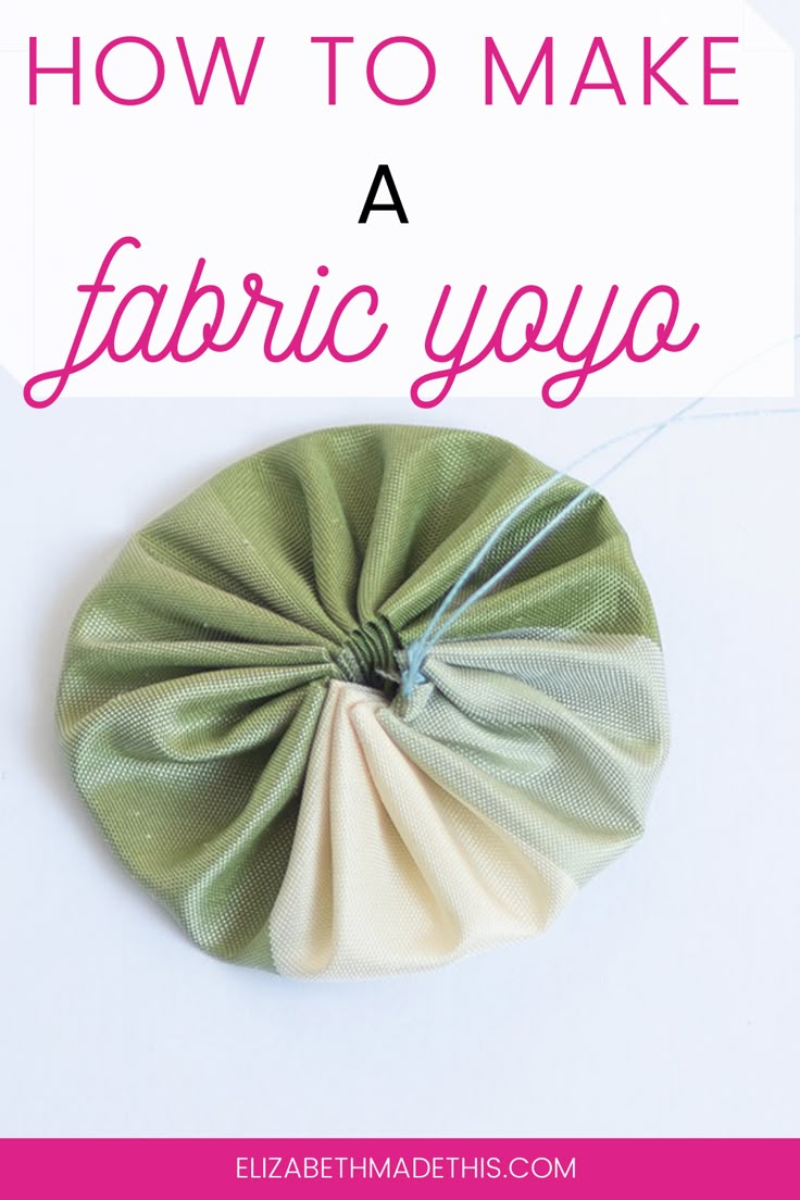 How To Make A Fabric Yoyo And Pretty Up Your Scraps In 2020 With how-to-make-a-fabric-yoyo-and-pretty-up-your-scraps-in-2020-with