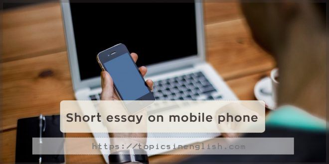Https Topicsinenglish Com Short Essay On Mobile Phone Mobile Phone Short Essay Phone