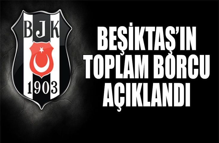 Besiktas Haberleri Besiktas In Toplam Borcu Aciklandi Bilgi Haber Spor