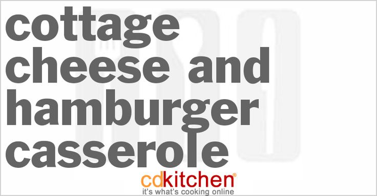 Cottage Cheese and Hamburger Casserole Recipe