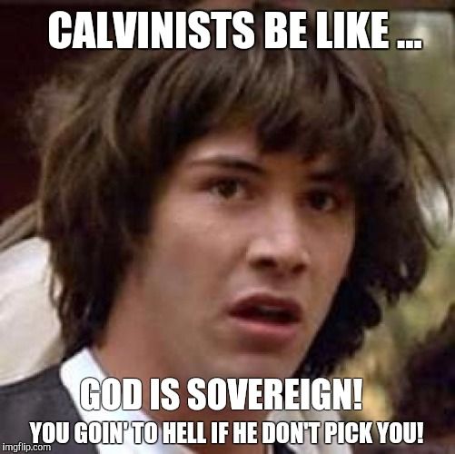 8 best calvinism and its follies images on pinterest john calvin 8a2fd845dc7fc320ef36154402abbbcc memegenerator net music memes 8 best calvinism and its follies images on pinterest john calvin