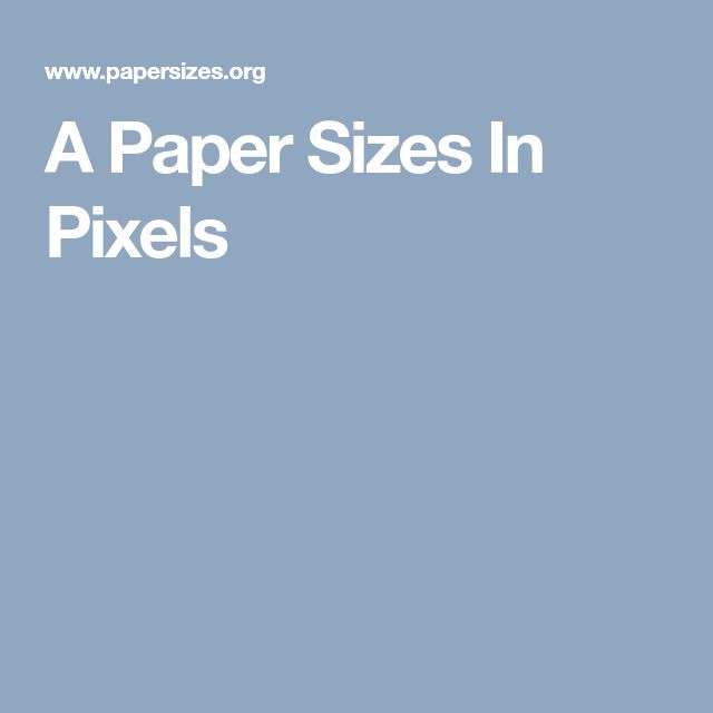 A Paper Sizes In Pixels a-paper-sizes-in-pixels