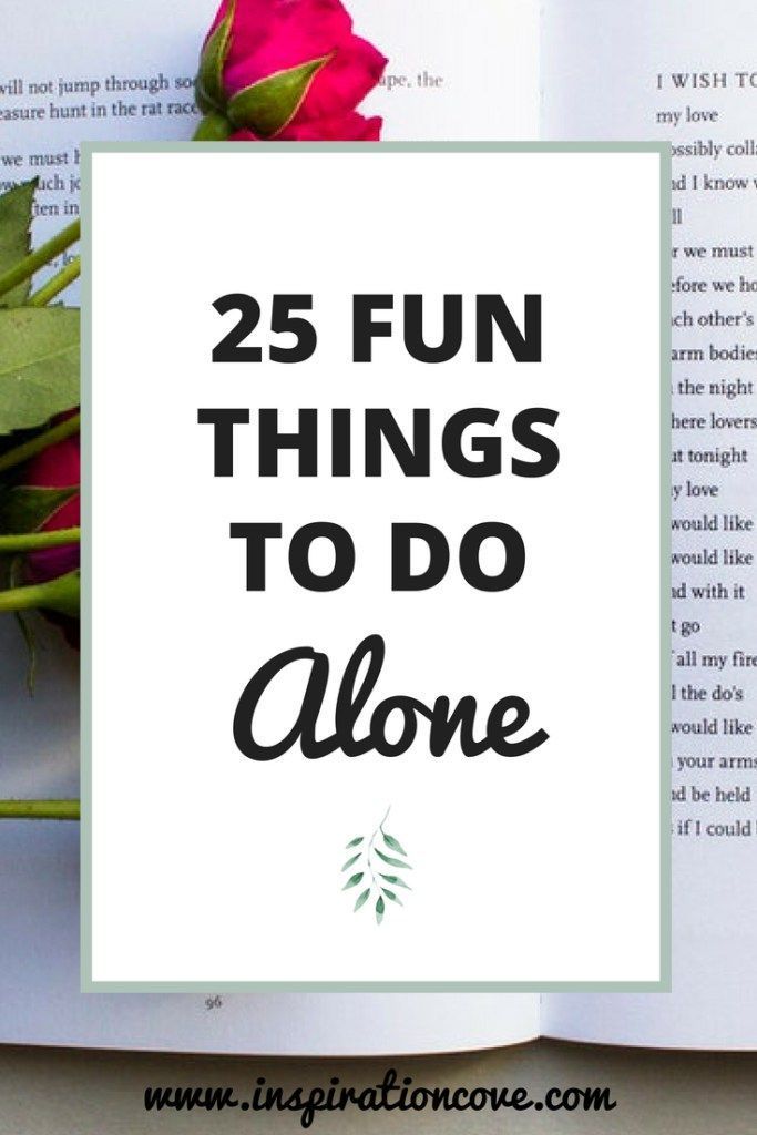 25 fun and entertaining things to do alone the next time you are