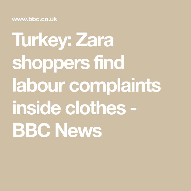 10 best study related articles images on pinterest bbc news turkey zara shoppers find labour complaints inside clothes bbc news