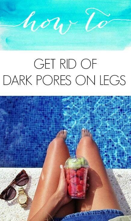 How To Get Rid Of Dark Pores On Legs Naturally How To Get Rid Of Dark Pores On Legs Naturally