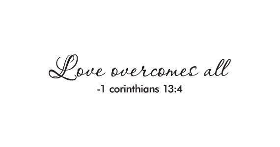 1 Corinthians 13:4 - Lover Overcomes All - Bible Verse Wall Saying #quoteta...