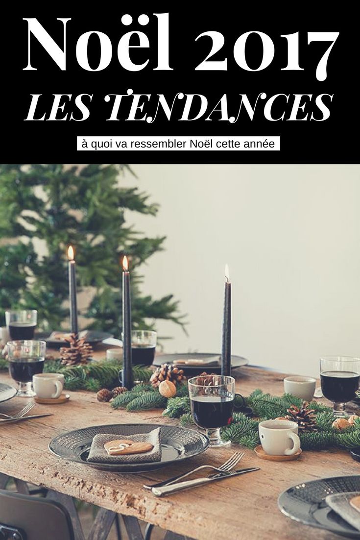 Les tendances déco pour Noël 2017/2018 découvrez à quoi va ressembler Noël cette
