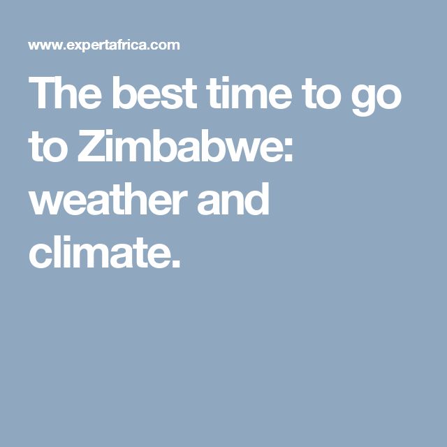 The best time to go to Zimbabwe: weather and climate. | Weather and
