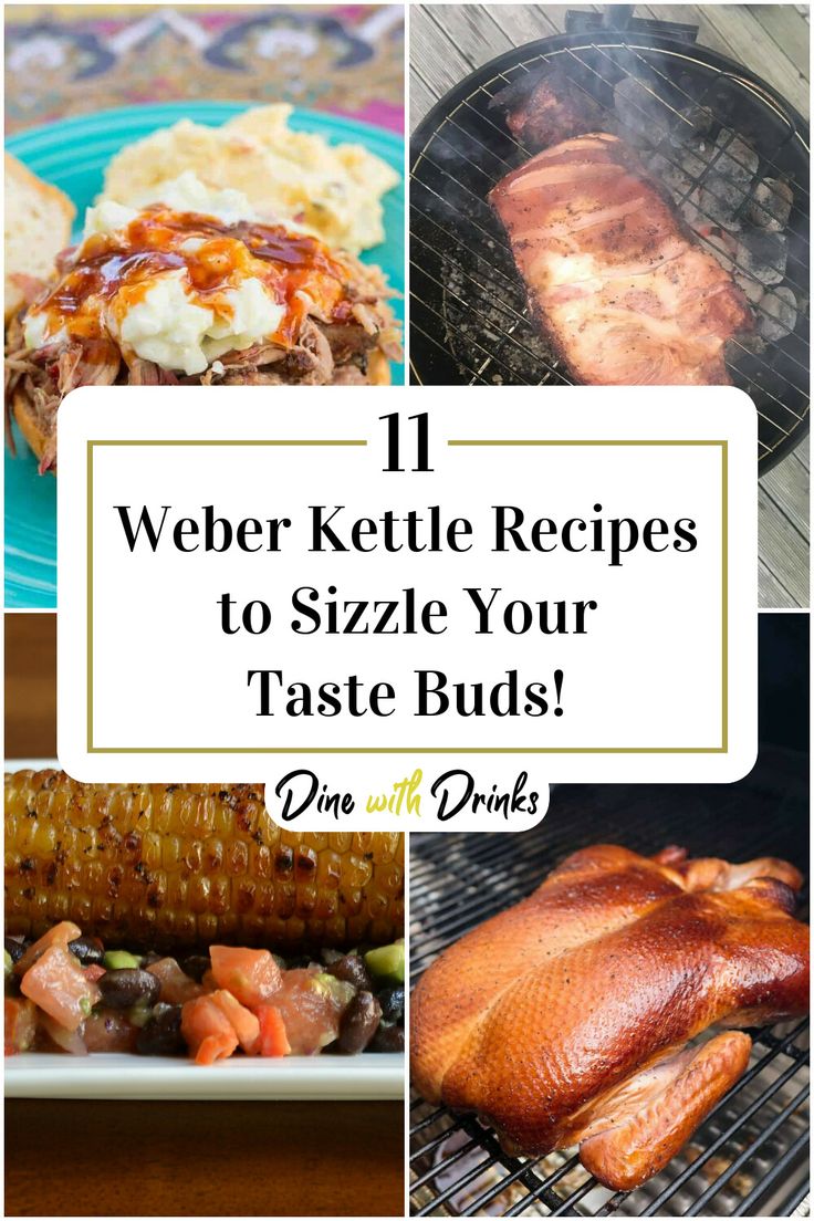 11 Weber Kettle Recipes to Sizzle Your Taste Buds