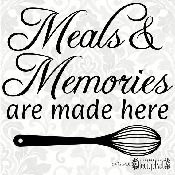 Meals Memories Are Made Here Svg Pdf Digital File Vector Graphic Cricut Projects Vinyl Love One Another Quotes Svg Meals Memories Are Made Here Svg Pdf Digital File Vector Graphic Cricut Projects Vinyl Love One Another Quotes Svg