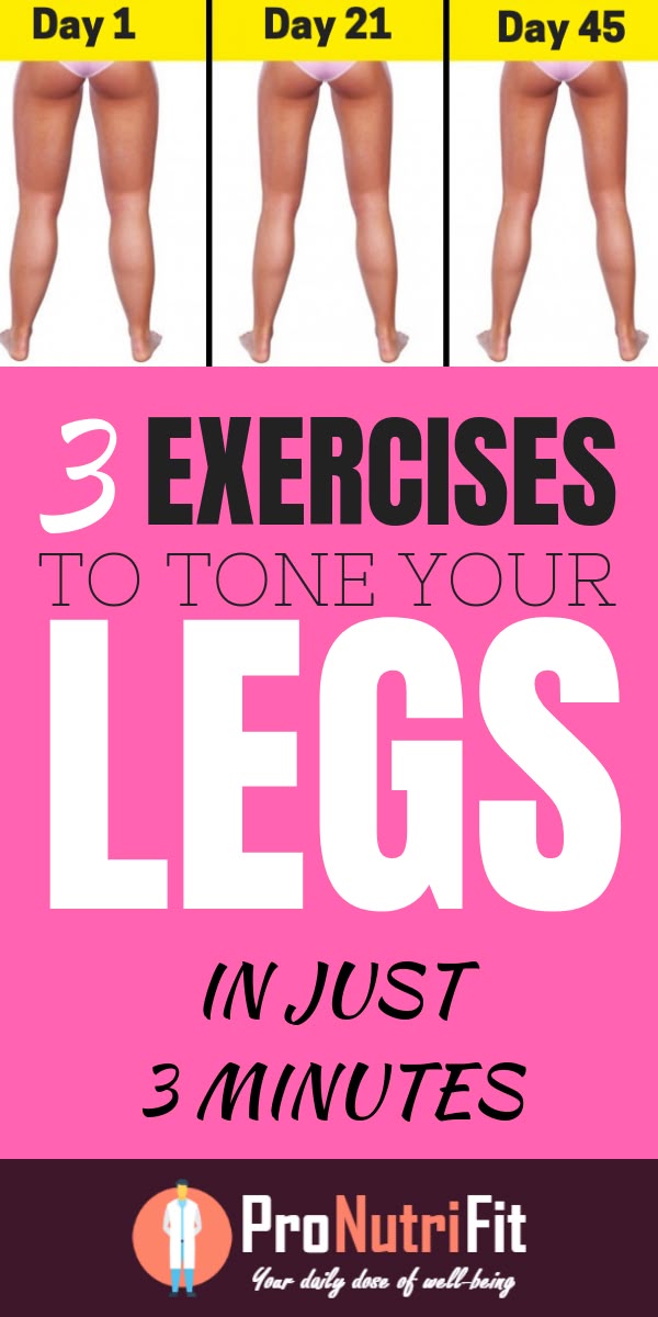 3 Exercises to Tone Your Legs in Just 3 Minutes a Day 3 Exercises to Tone Your Legs in Just 3 Minutes a Day