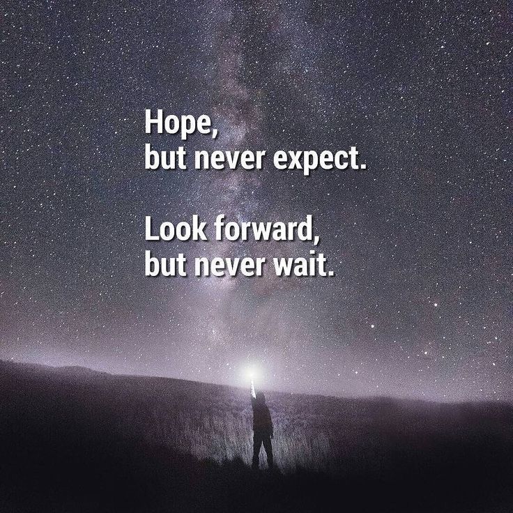 Hope But Never Expect Look Forward But Never Wait Hope Quotes hope-but-never-expect-look-forward-but-never-wait-hope-quotes