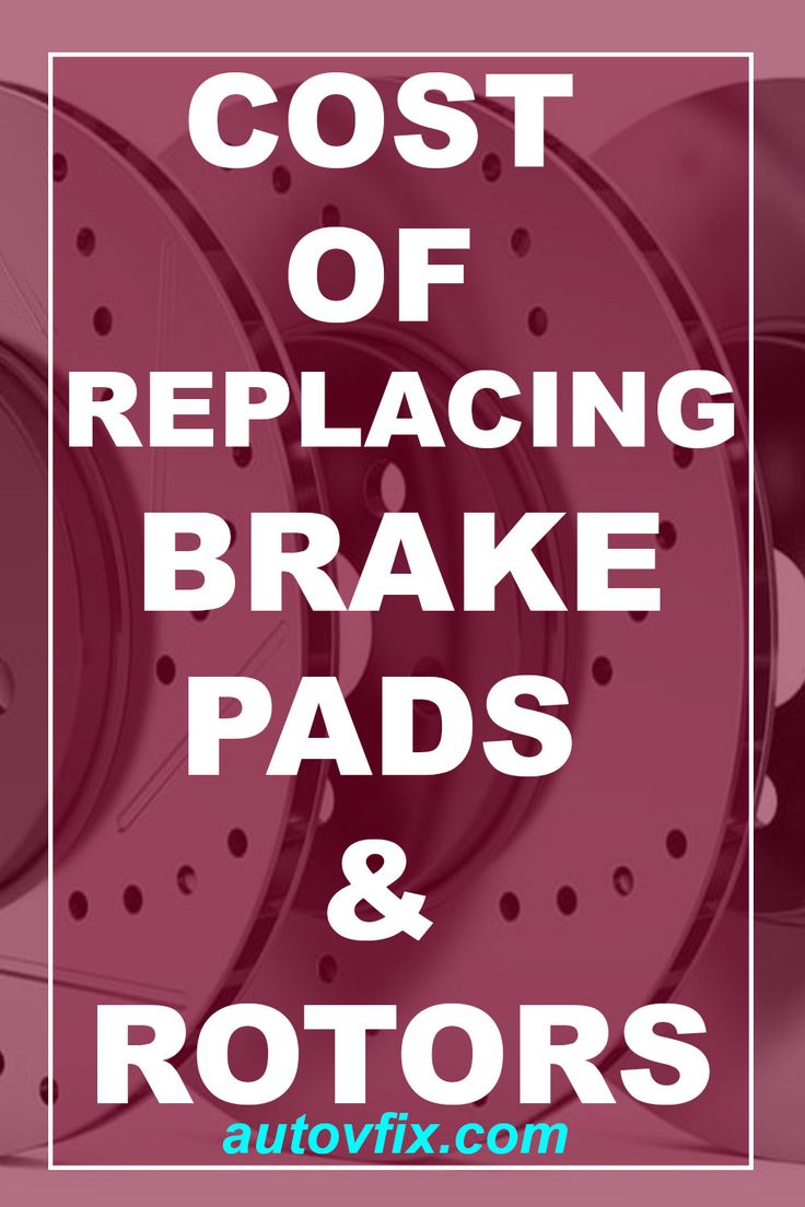 Price for Brake Rotor and Pads Replacement Cost? | Brake pads and