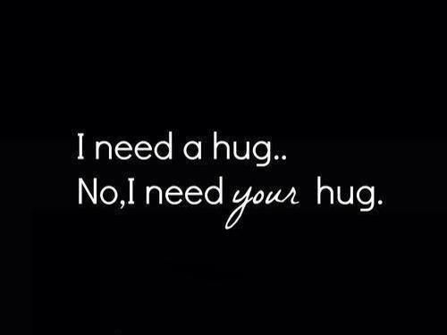 i need a hug no i need your hug life quotes pinterest hug