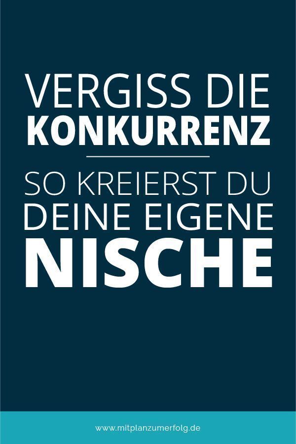 Vergiss die Konkurrenz – so kreierst Du Deine eigene Nische – Selbstständig machen Vergiss die Konkurrenz – so kreierst Du Deine eigene Nische – Selbstständig machen
