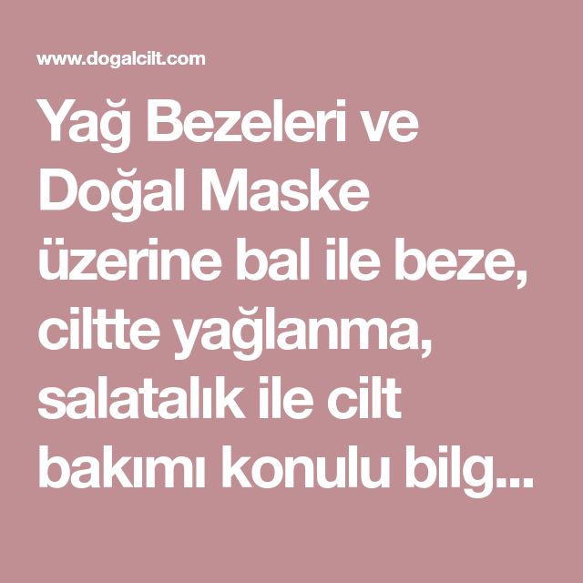 Yag Bezeleri Ve Dogal Maske Uzerine Bal Ile Beze Ciltte Yaglanma Salatalik Ile Cilt Bakimi Konulu Bilgilendirme Yazisi Cilt Bakimi Maskeler Yag Yag Bezeleri Ve Dogal Maske Uzerine Bal Ile Beze Ciltte Yaglanma Salatalik Ile Cilt Bakimi Konulu Bilgilendirme Yazisi Cilt Bakimi Maskeler Yag