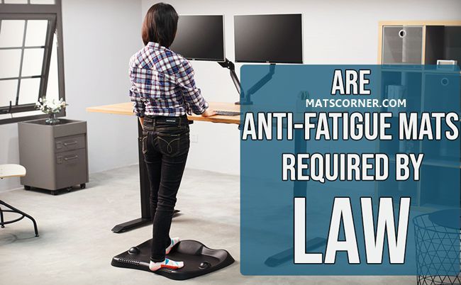 Are Anti Fatigue Mats Required By Law Mat Are Anti Fatigue Mats Required By Law