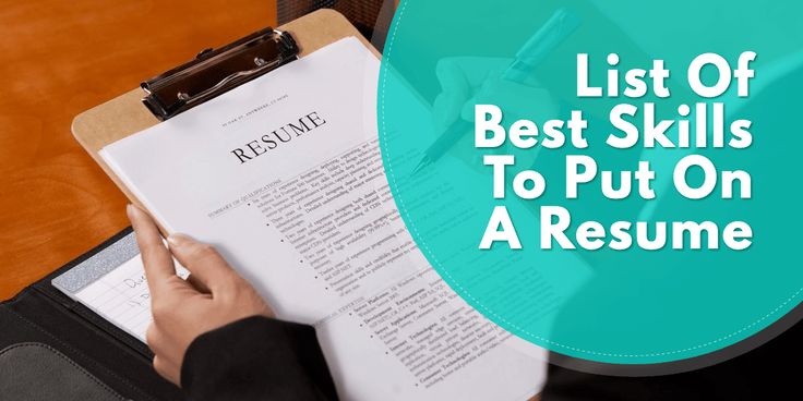 What to put on a resume for skills and abilities. Explore our list with the best skills that you can write on your resume.