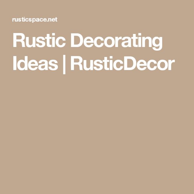 Rustic Decorating Ideas RusticDecor Rustic decor Rustic Decorating Ideas RusticDecor Rustic decor