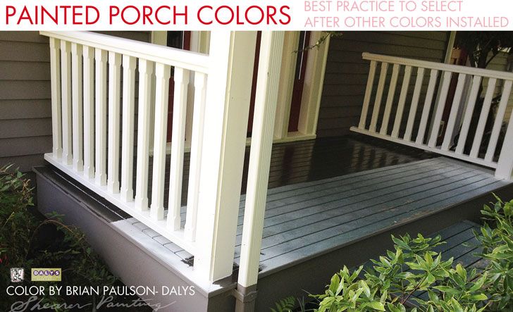 Painted Porch Colors Are Best Picked After And Trim Color Installed In This Picture The Paint Was House Painting - How To Choose Paint Color For Deck Painted Porch Colors Are Best Picked After And Trim Color Installed In This Picture The Paint Was House Painting - How To Choose Paint Color For Deck