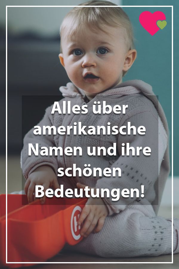 Amerikanische Namen Und Ihre Schonen Bedeutungen Amerikanische