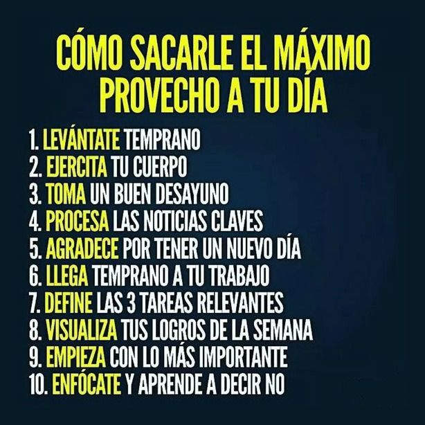 Cómo sacarle el máximo provecho a tu día: 1. Levántate temprano 2 ...