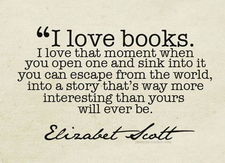 I Love Books I Love That Moment When You Open Once And Sink Into It I Love Books I Love That Moment When You Open Once And Sink Into It