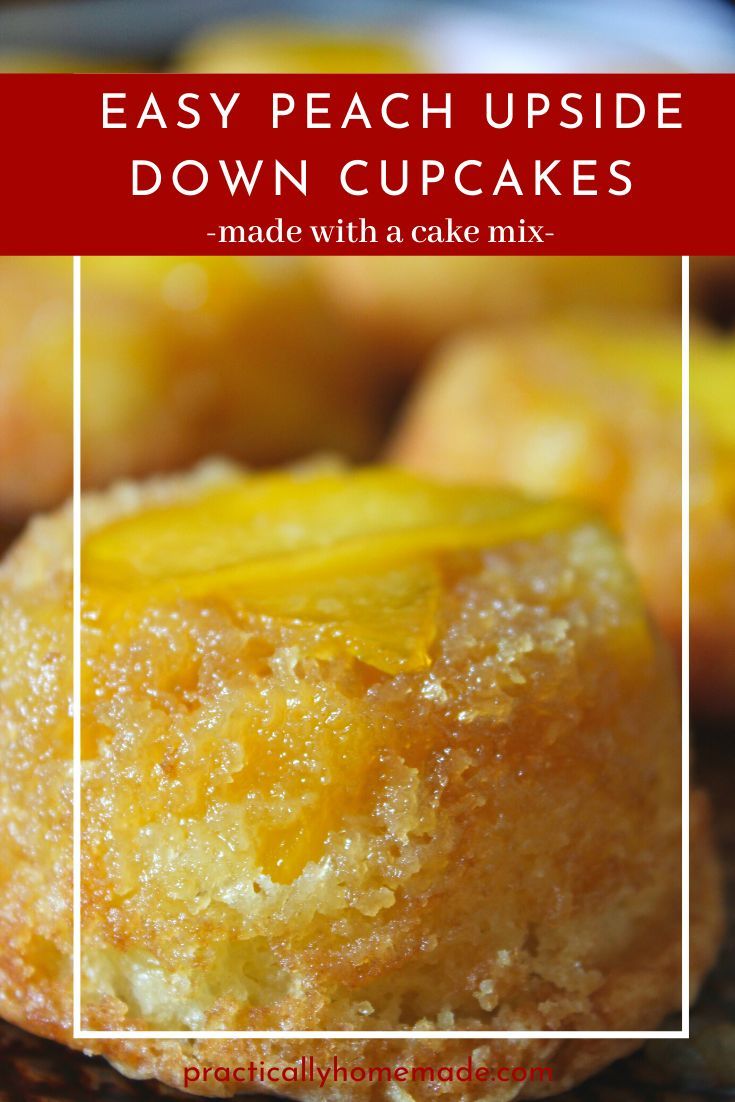 Easy Peach Upside Down Cupcakes Practically Homemade Recipe Peach Upside Down Cake Peach Cupcakes Peach Desserts