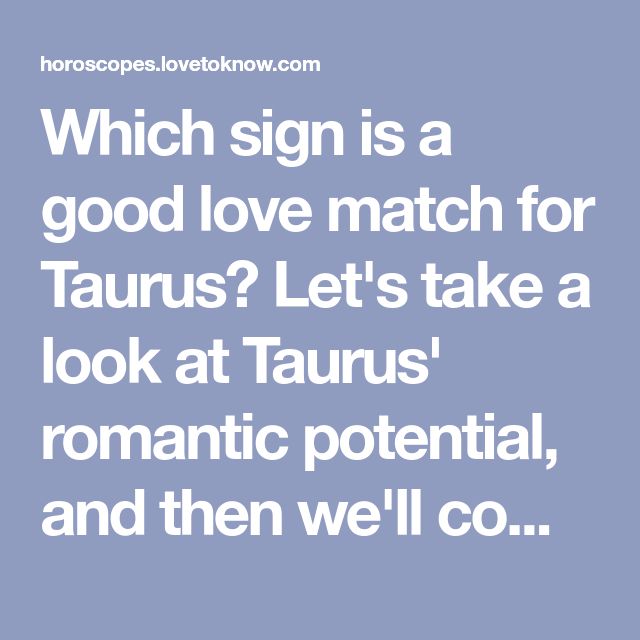 Taurus Compatibility And Best Matches For Love Lovetoknow Taurus Taurus Compatibility And Best Matches For Love Lovetoknow Taurus