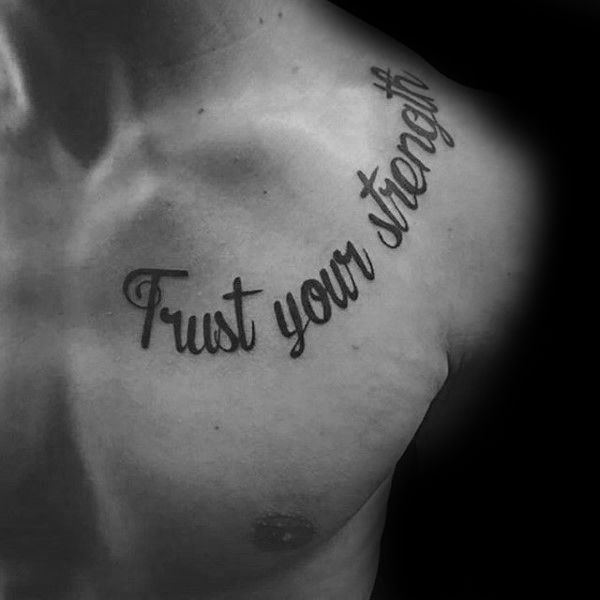 Bildergebnis Fur Trust Your Strength Chest Tattoo Strength Tattoo Chest Tattoo Writing Tattoos For Guys