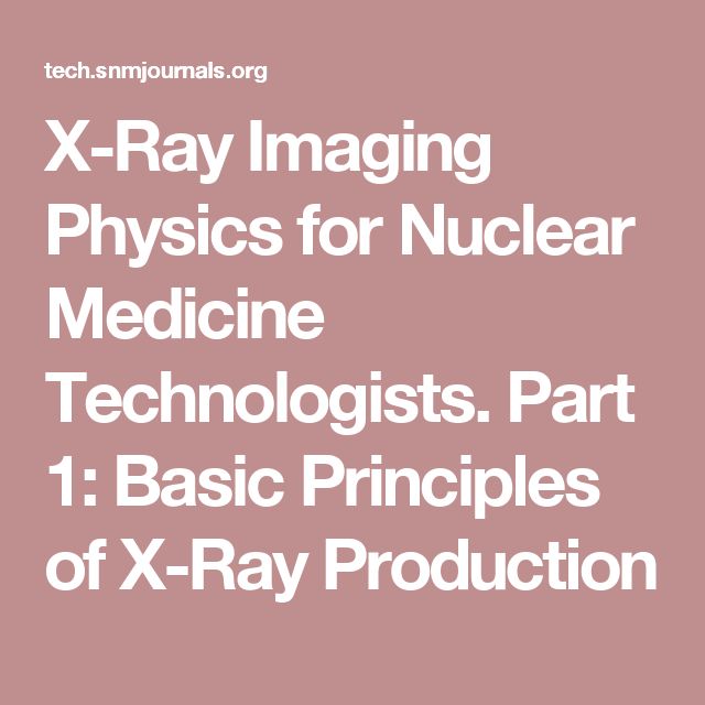 X-Ray Imaging Physics for Nuclear Medicine Technologists Part 1 - mammography resume X-Ray Imaging Physics for Nuclear Medicine Technologists Part 1 - mammography resume