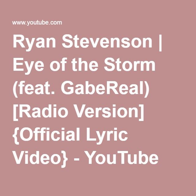 Eye Of The Storm Lyrics By Ryan Stevenson Ryan Stevenson | Eye of the Storm (feat. GabeReal) [Radio Version