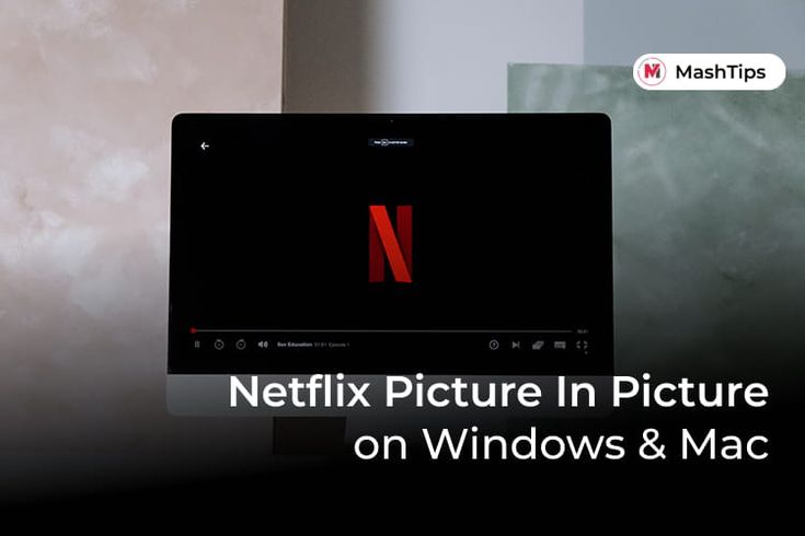 How to Use Netflix Picture in Picture on Windows and Mac | Netflix