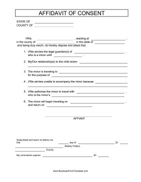 AFFADAVIT OF CONSENT Parents and guardians who need to authorize a minor to travel with another adult can use this free, printable affidavit of consent. Free to download and print