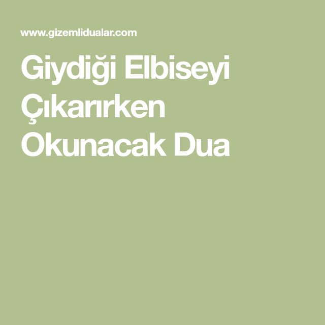 Giydigi Elbiseyi Cikarirken Okunacak Dua Dualar Recete Manevi Giydigi Elbiseyi Cikarirken Okunacak Dua Dualar Recete Manevi