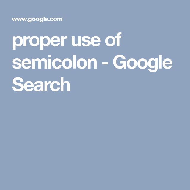 proper use of semicolon - Google Search | Semicolon use, Editing