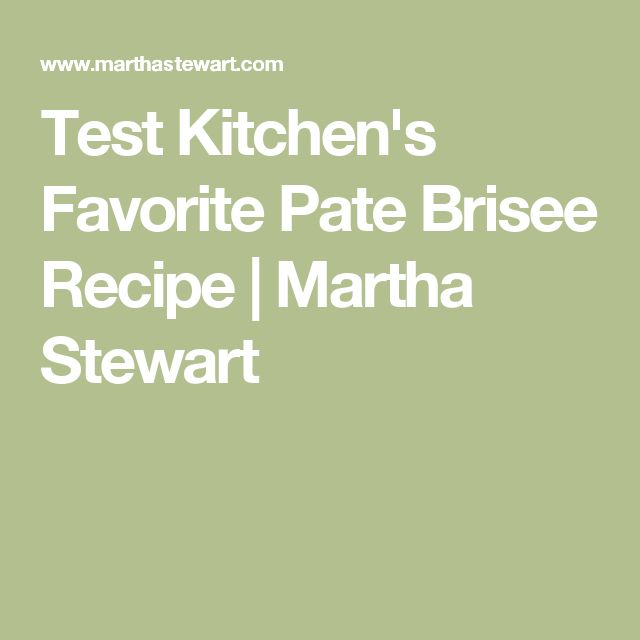 Test Kitchen S Favorite Pate Brisee Test Kitchen S Favorite Pate Brisee